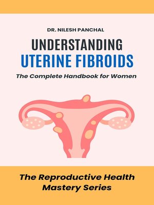 cover image of Understanding Uterine Fibroids